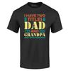 I Have Two Titles Dad and Grandpa I Rock Them T-shirt Gpa Father's Day Shirt