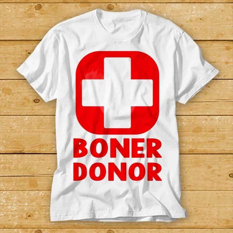Boner Donor TShirt Funny Parody Cool Birthday Gift Fashion Style Limited 2179