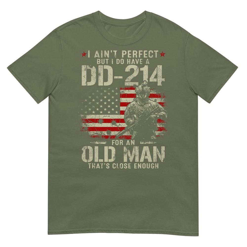 I Aint Perfect But I Do Have A Dd214 For An Old Unisex Gifts TShirt