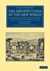 Книга The Ancient Cities Of The New World by Desire Charnay - Paperback