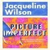 Picture Imperfect by Jacqueline Wilson Hardback Book 9780857507631