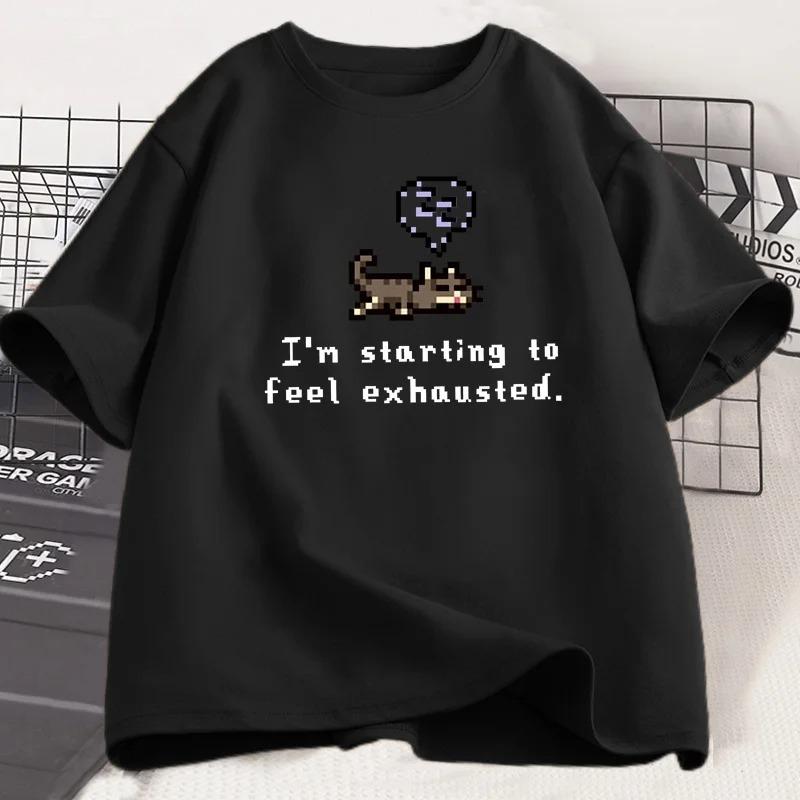 Im Starting To Feel Exhaustedgraphci TShirt Stardew Valley Sleepy Cat Print T Shirt Gamer Lover Short Sleeve Women Top Clothing