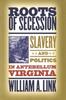 Книга Roots of Secession : Slavery and Politics In Antebellum Virginia