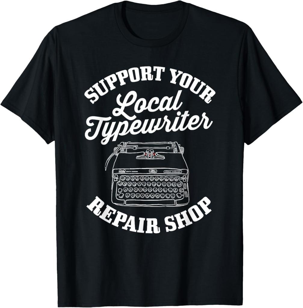 Support Your Local Typewriter Repair Shop T-Shirt