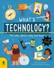 Книга What's Technology? : The Who, Where, Why and How!