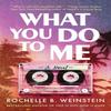 What You Do To Me by Rochelle B. Weinstein Paperback Book 9781662508271