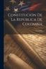 Книга Constitución De La República De Colombia