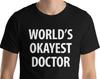 World's Okayest Doctor T-Shirt: Soft Cotton Doctor Gift
