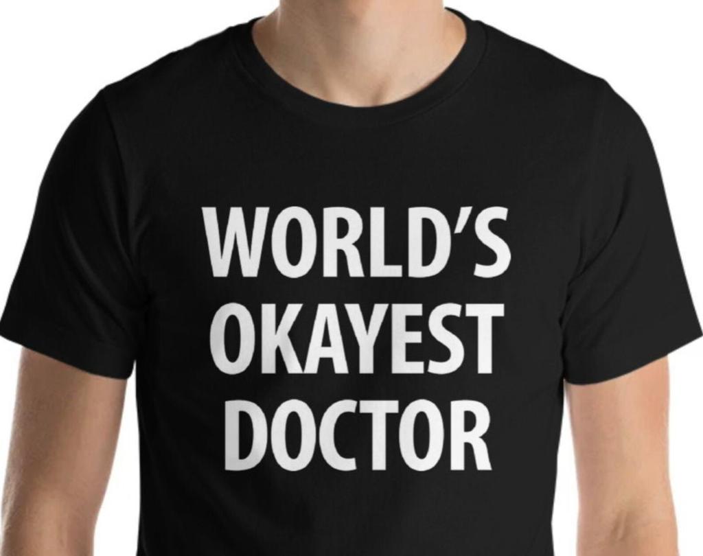 World's Okayest Doctor T-Shirt: Soft Cotton Doctor Gift