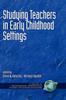 The Studying Teachers In Early Childhood Settings Book
