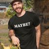 МОЖЕТ БЫТЬ? ФУТБОЛКА - смешная глупая непочтительная возможно возможно да нет meh мужская унисекс Унисекс Футболка