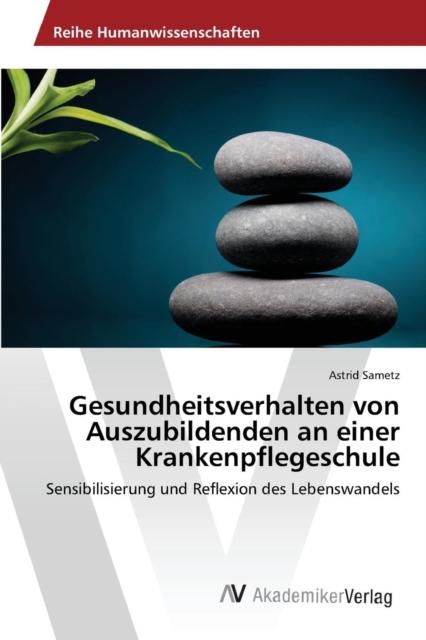 The Gesundheitsverhalten Von Auszubildenden an Einer Krankenpflegeschule Book