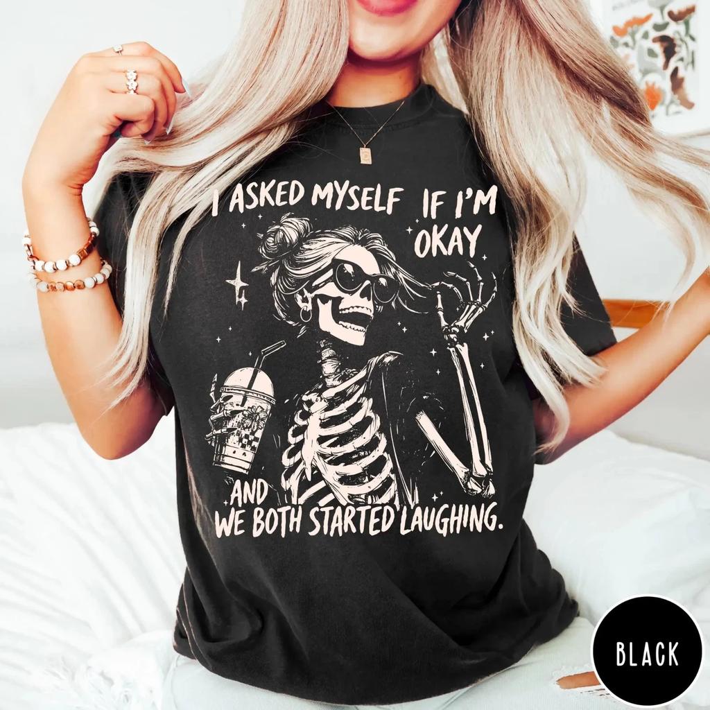 I Asked Myself If I'm Okay Skeleton Graphic T Shirt Sarcastic Mental Health Funn