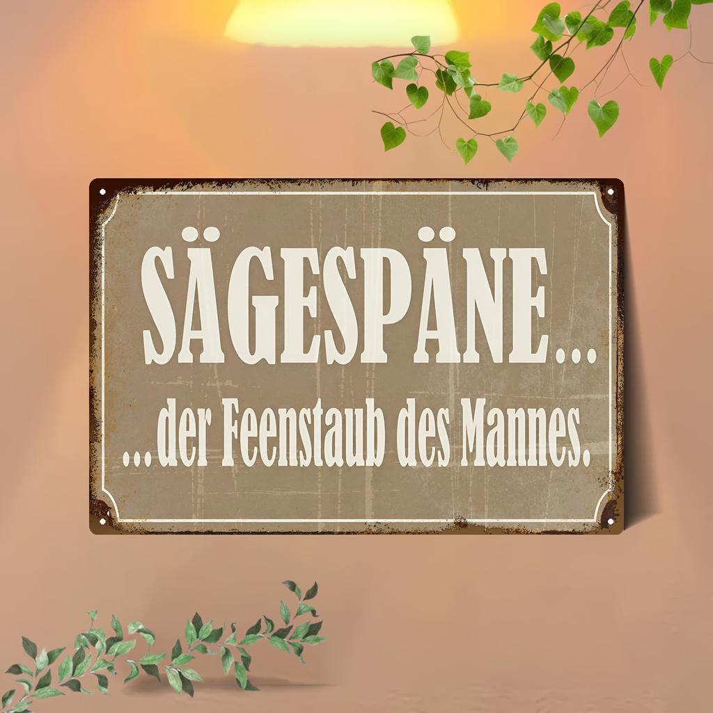D Flat Vintage German Metal Sign Sgespne des Feinstaub Sawdust is Mans Glitter x Rustic Iron Plaque