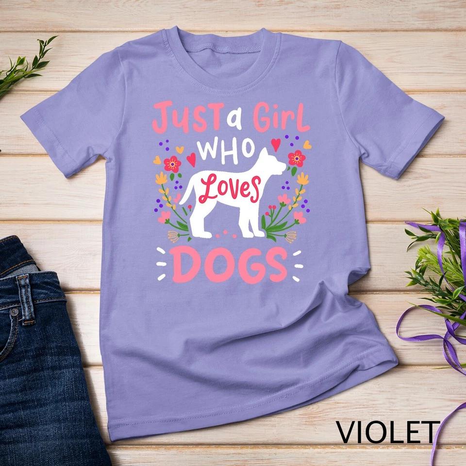 Dog Just A Girl Who Loves Dogs Gift for Dog Lovers Unisex T-shirt 8