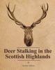 Книга Deer Stalking In the Scottish Highlands