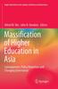 The Massification of Higher Education In Asia : Consequences, Policy Responses and Changing Governance Book