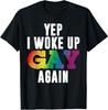 Woke Up Gay - Pride Rainbow Queer Gay CSD Party LGBTQ T-Shirt