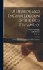 Книга A Hebrew and English Lexicon of the Old Testament : With an Appendix Containing the Biblical Aramaic