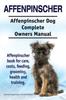 Книга Affenpinscher. Affenpinscher Dog Complete Owners Manual. Affenpinscher Book for Care, Costs, Feeding, Grooming, Health and Training.