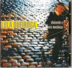 CD LULA QUEIROGA - Aboiando A Vaca Mecanica LULA2001 Est?dios Da Lun 2001 Бразилия Латинская Б/У