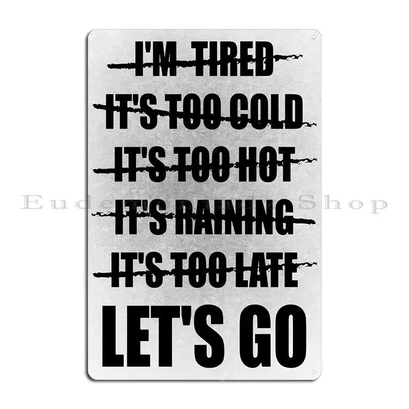 Lets Go No Excuses Gym Metal Plaque Poster Wall Decor Club Wall Cave Bar Cave Customize Tin Sign Poster