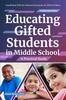 The Educating Gifted Students In Middle School : A Practical Guide Book