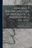 Книга Memorias Y Documentos Para La Historia De La Independencia Del Peru