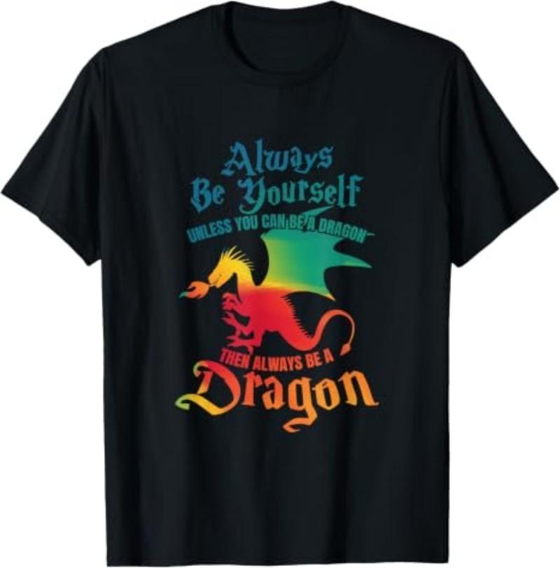 Always Be Yourself Unless You Can Be A Dragon Graphic Short Sleeve T-Shirt