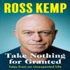 Take Nothing for Granted by Ross Kemp Paperback Book 9781399609739
