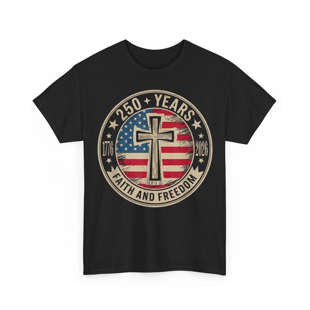 250 Years Faith and Freedom 17762026 250th Years Anniversary Jesus Christ Tee Unisex T-Shirt