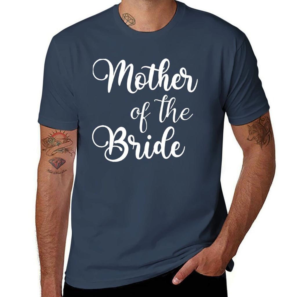 Copy of Mother Of The Bride T-Shirt men t shirt cotton 100% t shirts for man pack white t shirt custom print T-Shirt