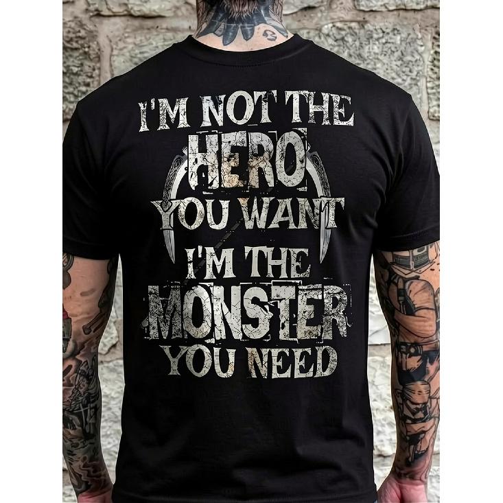 Men's black short sleeve crew neck t-shirt with distressed "I'm not the hero you want, I'm the monster you need" graphic print, soft cotton feel,