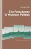 Книга The Presidency In Mexican Politics