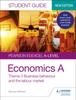 The Pearson Edexcel A-level Economics A Student Guide: Theme 3 Business Behaviour and the Labour Market Book