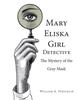 Книга Mary Eliska Girl Detective : The Mystery of the Gray Mask