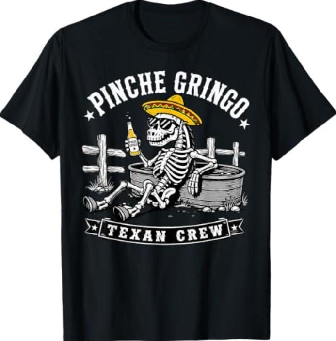 Pinche Cute Gringo Texan Crew Skeleton Sombrero Western Beer T-Shirt