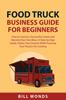 Книга Food Truck Business Guide For Beginners