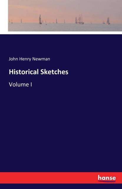 The Historical Sketches : Volume I Book