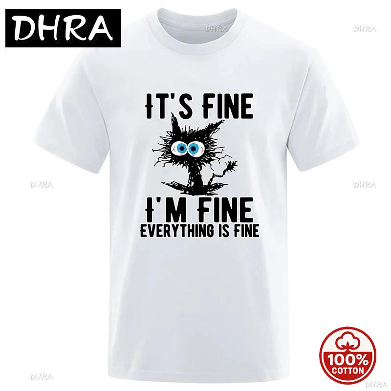 Funny Its Fine Im Fine Everything Is Fine Cat Graphic 100cotton Tshirt Sarcastic Humor Tee Unisex Unisex Loose Soft Casual Tops