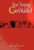 Книга Too Young For The Carousel by Julian Scott - Hardback