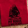 Funny Gamer Shirt I Was Leveling My Rogue And Now I'm Here Stealth RPG Gaming Tee Funny Gamer Shirt Stealth Assassin Gift Gamer T Shirt