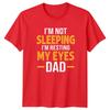 Im Not Sleeping Im Resting My Eyes Dad Humor Family Unisex Unisex Graphic Tee