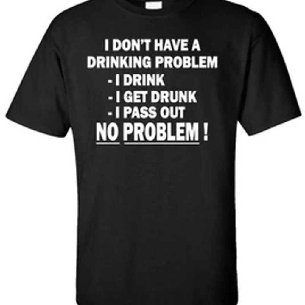 I Dont Have A Drinking Problem T Shirt Funny Humor College Party Beer Vintage Unisex Slightly Versatile Fashion