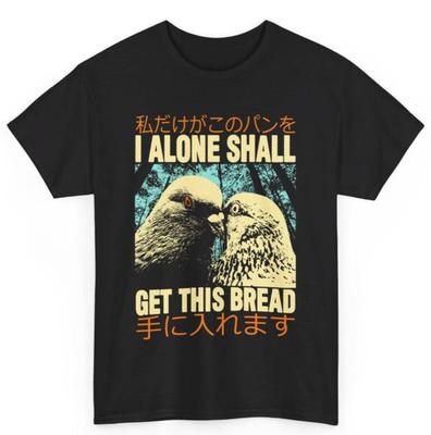 I Alone Shall Pigeon T-Shirt | Funny Existential Meme Tee | Absurdist Bird Shirt