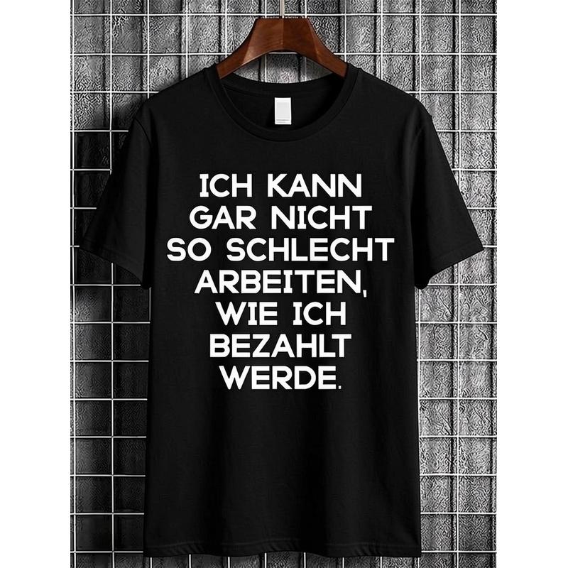 Black T Shirt with German Text I CAN'T WORK AS BAD AS I GET PAID for Casual Wear And Humor Statement Outfits- Casual unisex T-Shirt