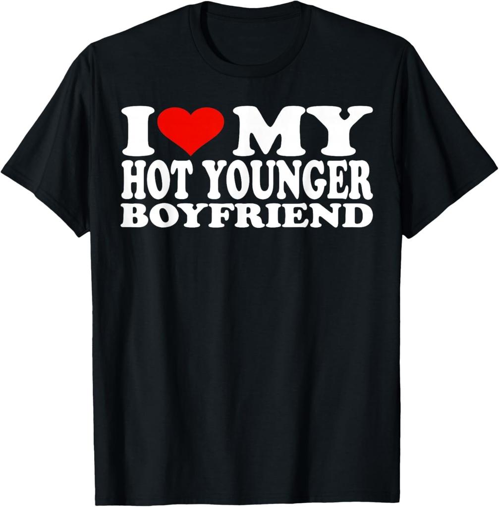 I Love My Hot Younger Boyfriend I Heart My Hot Younger BF T-Shirt Mens Womens Tees Top unisex T-Shirt Mens Womens Tees Top