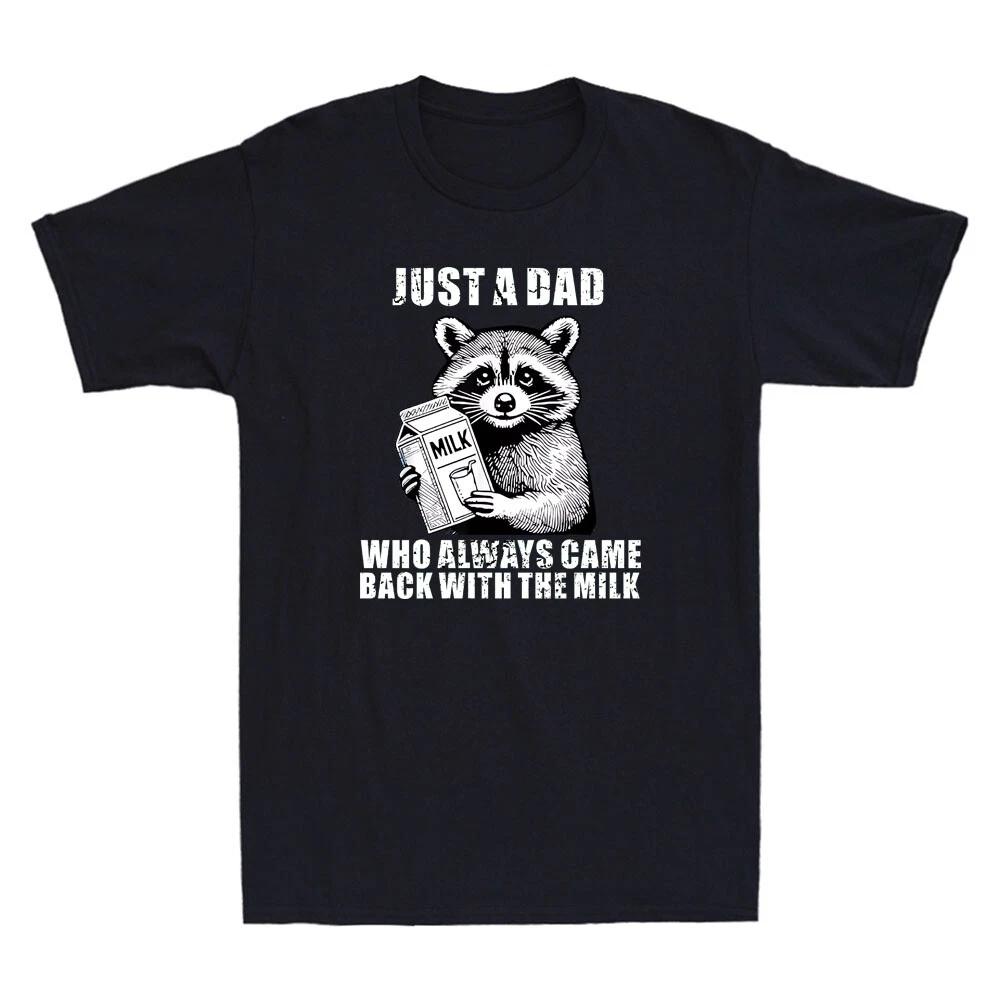 Just A Dad Who Always Came Back With The Milk Funny Raccoon Holding Milk T-Shirt
