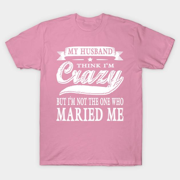 Женская футболка Замужем Женская Расслабленная Мой муж думает, что я сумасшедшая Принт Харадзюку Каваий Футболка Летняя с коротким рукавом Женская футболка Топ