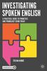 Книга Investigating Spoken English : A Practical Guide To Phonetics and Phonology Using Praat